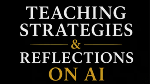 Teaching Strategies & Reflections on AI